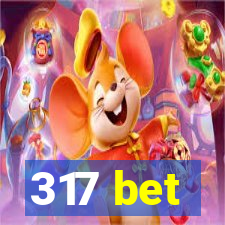 317 bet